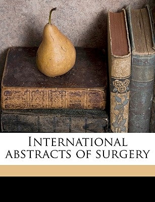 International abstracts of surgery Volume 26 by Anonymous