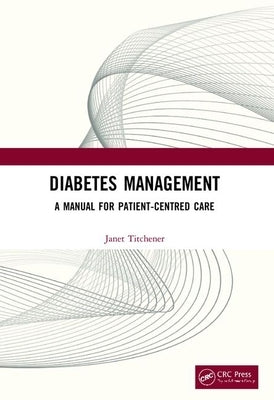 Diabetes Management: A Manual for Patient-Centred Care by Titchener, Janet