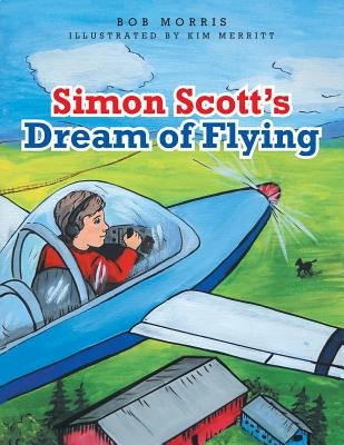 Simon Scott's Dream of Flying by Morris, Bob