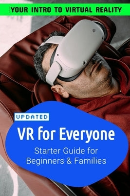 VR For Everyone Starter Guide to Virtual Reality for Beginners, Families and Seniors: For Beginners, Families, Seniors to make the best of Virtual Rea by Taylor, Sean