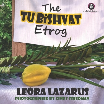 The Tu BiShvat Etrog by Friedman, Cindy