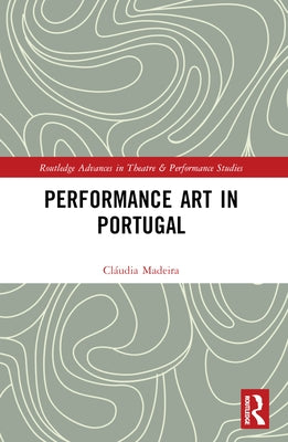Performance Art in Portugal by Madeira, Cláudia