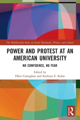 Power and Protest at an American University: No Confidence, No Fear by Carnaghan, Ellen