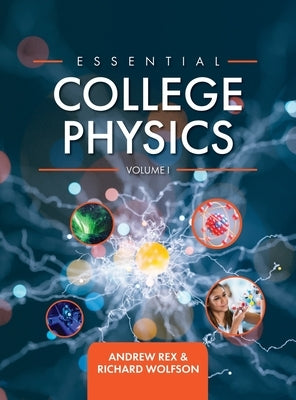Essential College Physics Volume I by Rex, Andrew