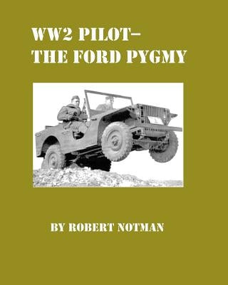 WW2 Pilot Model-The Ford Pygmy by Notman, Robert