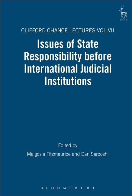 Issues of State Responsibility Before International Judicial Institutions: The Clifford Chance Lectures: Volume 7 by Fitzmaurice, Malgosia