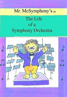 Mr. McSymphony's Life of a Symphony Orchestra by Battaglia, Stephen