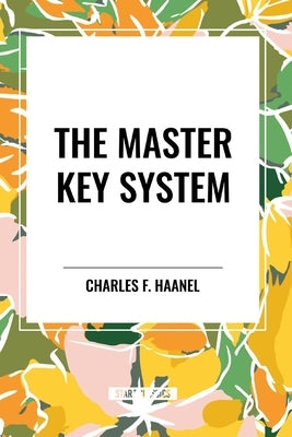 The Master Key System by Haanel, Charles F.