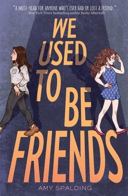 We Used to Be Friends by Spalding, Amy