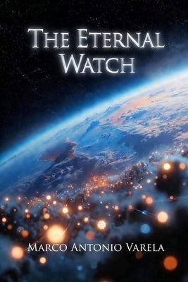 The Eternal Watch by Varela, Marco Antonio