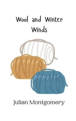 Wool and Winter Winds by Montgomery, Julian