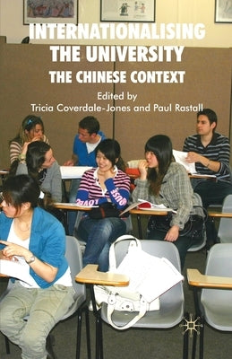 Internationalising the University: The Chinese Context by Coverdale-Jones, T.