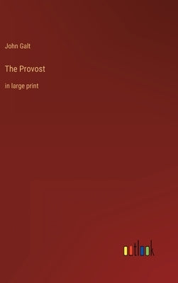 The Provost: in large print by Galt, John