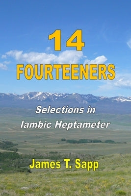 14 Fourteeners: Selections in Iambic Heptameter by Sapp, James T.
