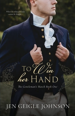 To Win Her Hand: Sweet Regency Romance by Johnson, Jen Geigle