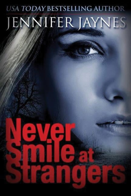 Never Smile at Strangers by Jaynes, Jennifer