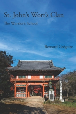 St. John's Wort's Clan: The Warrior's School by Grégoire, Bernard