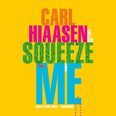 Squeeze Me by Hiaasen, Carl