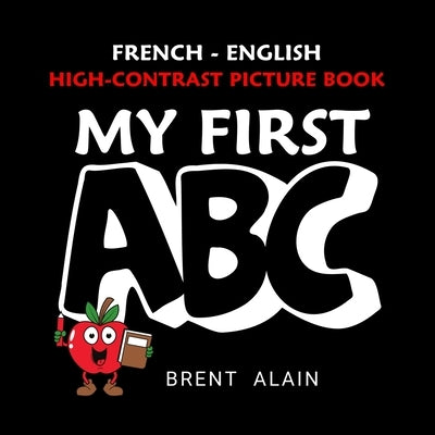 My First ABC French-English: Bilingual High-Contrast Picture Book for Newborns and Babies by Lab, Baby Sight