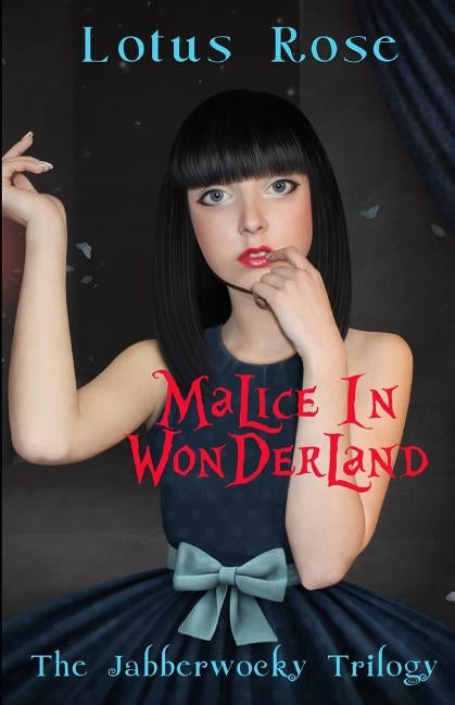 Malice in Wonderland: The Jabberwocky Trilogy by Rose, Lotus