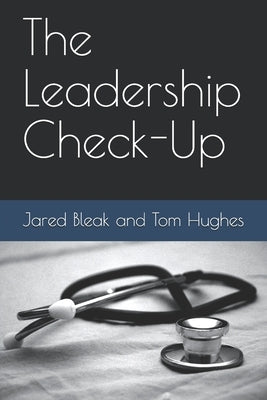 The Leadership Check-Up by Bleak, Jared