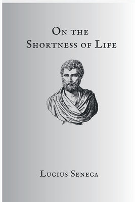 On The Shortness Of Life by Seneca