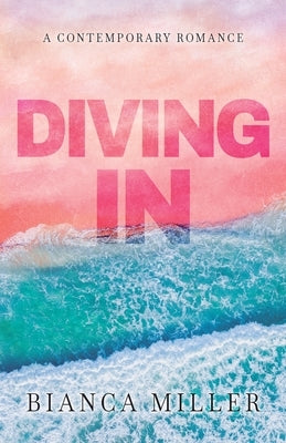 Diving In by Miller, Bianca