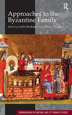 Approaches to the Byzantine Family by Brubaker, Leslie