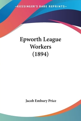 Epworth League Workers (1894) by Price, Jacob Embury