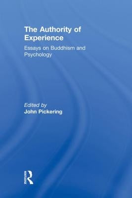 The Authority of Experience: Readings on Buddhism and Psychology by Pickering, John