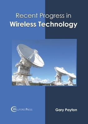 Recent Progress in Wireless Technology by Payton, Gary