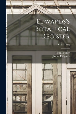 Edwards's Botanical Register; v. 27 (1841) by Lindley, John 1799-1865