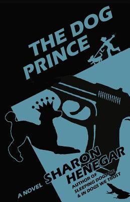 The Dog Prince by Henegar, Sharon