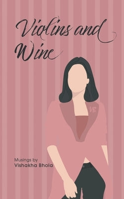 Violins and Wine by Bhola, Vishakha