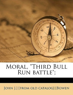 Moral, Third Bull Run Battle; by Bowen, John J.