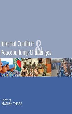 Internal Conflicts & Peacebuilding Challenges by Thapa, Manish