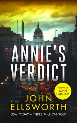 Annie's Verdict: A Legal Thriller by Ellsworth, John