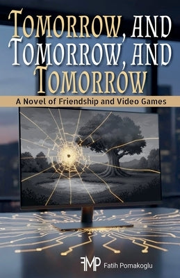 Tomorrow, and Tomorrow, and Tomorrow by Pomakoglu, Fatih