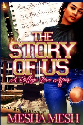 The Story of Us: A College Love Affair by Mesh, Mesha