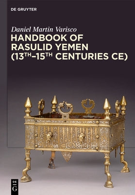 Handbook of Rasulid Yemen (13th-15th Centuries Ce) by Varisco, Daniel Martin