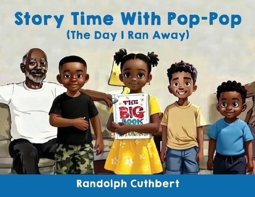 Story Time With Pop-Pop: The Day I Ran Away by Cuthbert, Randolph