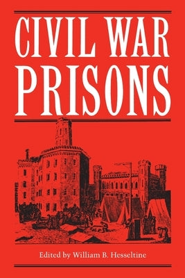 Civil War Prisons by Hesseltine, William B.