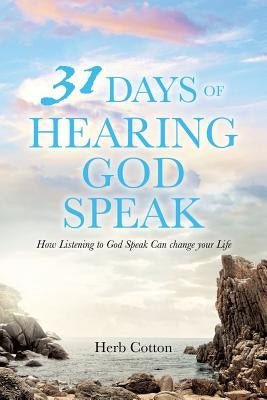 31 Days of Hearing God Speak by Cotton, Herb