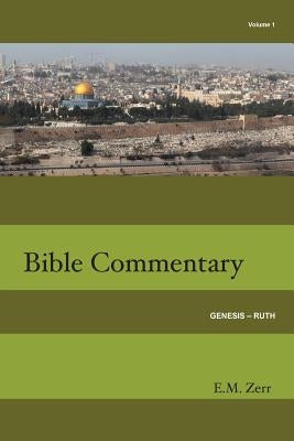 Zerr Bible Commentary Vol. 1 Genesis - Ruth by Zerr, E. M.