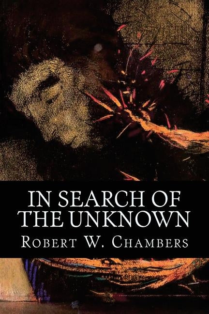 In Search of the Unknown by W. Chambers, Robert
