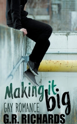Making It Big: Gay Romance by Richards, G. R.