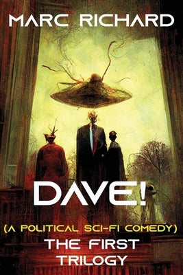 DAVE! (A Novel from the Future) Parts 1-3 by Richard, Marc