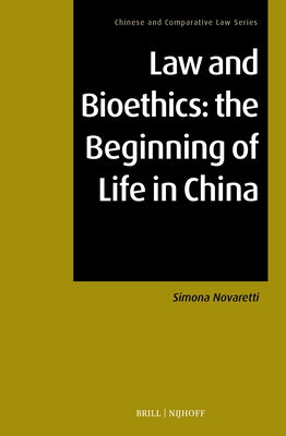 Law and Bioethics: The Beginning of Life in China by Novaretti, Simona