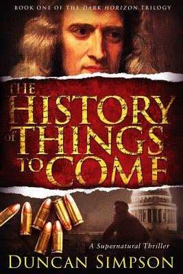 The History of Things to Come: A Supernatural Thriller by Simpson, Duncan