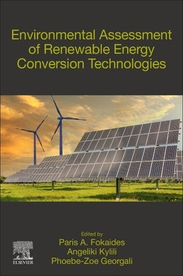 Environmental Assessment of Renewable Energy Conversion Technologies by Fokaides, Paris A.